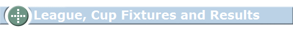 League, Cup Fixtures and Results